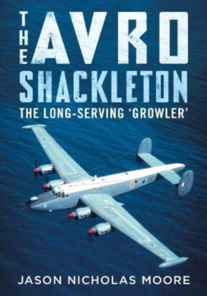 Avro Shackleton - The Long-Serving 'Growler'