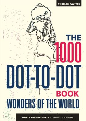 1000 Dot-to-Dot Book: Wonders of the World - Twenty amazing sights to compl