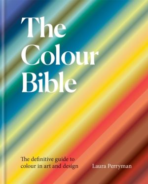 Colour Bible - The definitive guide to colour in art and design