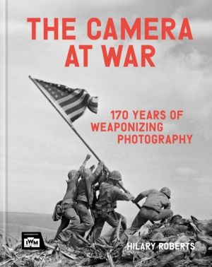 Camera at War - 170 years of weaponizing photography