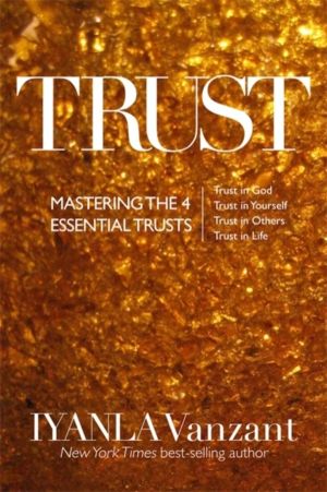 Trust - Mastering the 4 Essential Trusts: Trust in God, Trust in Yourself,
