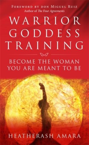 Warrior Goddess Training - Become the Woman You Are Meant to Be