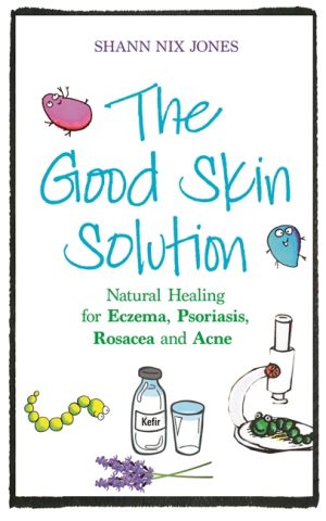 Good skin solution - natural healing for eczema, psoriasis, rosacea and acn