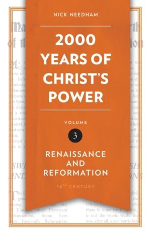 2,000 Years of Christ's Power Vol. 3 - Renaissance and Reformation