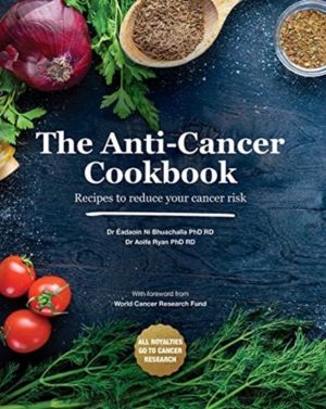 Anti-Cancer Cookbook - Recipes to reduce your cancer risk