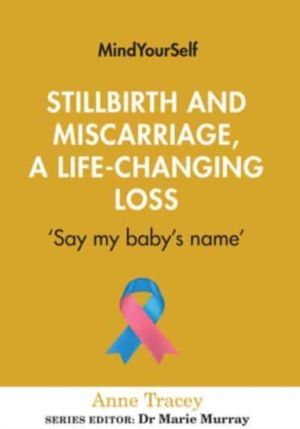 Stillbirth and Miscarriage, a Life-Changing Loss - 'Say My Baby's Name'