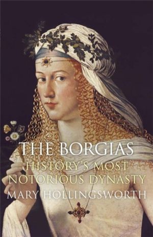Borgias - History's Most Notorious Dynasty
