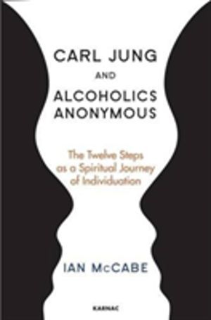 Carl Jung and Alcoholics Anonymous - The Twelve Steps as a Spiritual Journe