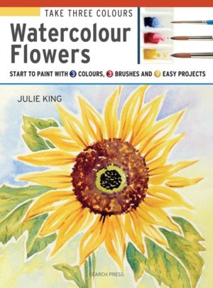 Take Three Colours: Watercolour Flowers - Start to Paint with 3 Colours, 3