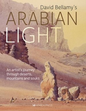 Arabian Light - An ArtistÔÇÖs Journey Through Deserts, Mountains and Souks