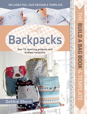 Build a Bag Book: Backpacks - Sew 15 Stunning Projects and Endless Variatio