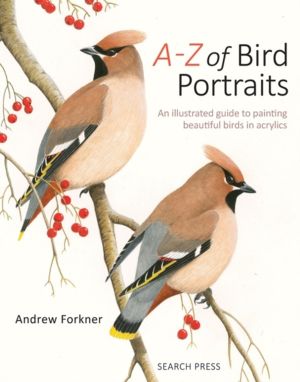 A-Z of Bird Portraits - An Illustrated Guide to Painting Beautiful Birds in