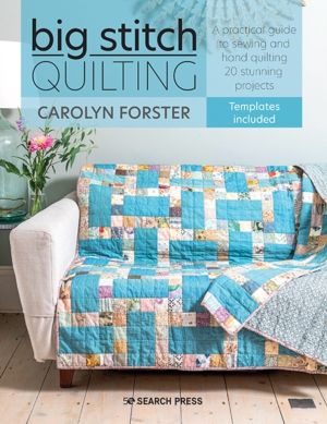 Big Stitch Quilting - A Practical Guide to Sewing and Hand Quilting 20 Stun