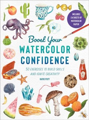 Boost Your Watercolour Confidence - Over 60 Exercises to Build Skills and I