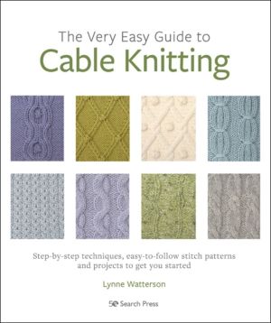 Very Easy Guide to Cable Knitting - Step-By-Step Techniques, Easy-to-Follow