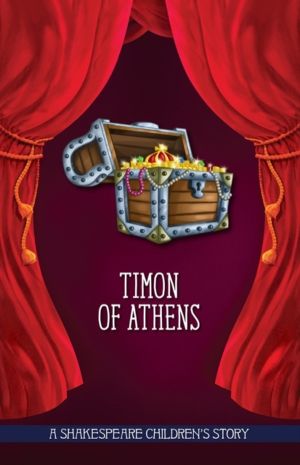 Timon of Athens: A Shakespeare Children's Story