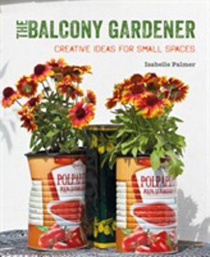 Balcony Gardener - Creative Ideas for Small Spaces