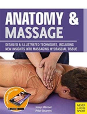 Anatomy & Massage - Detailed & Illustrated Techniques, Including New Insigh