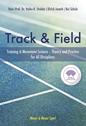 Track & Field - Training and Movement Science. Theory and Practice for All