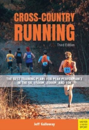 Cross-Country Running - The Best Training Plans for Peak Performance in the