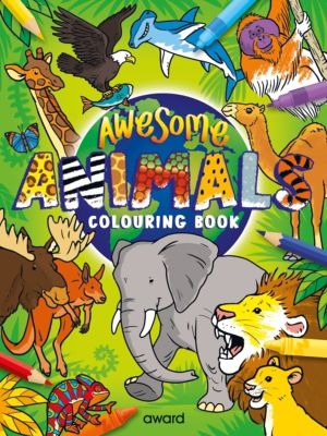 Awesome Animals Colouring Book - Amazing Animals from around the World to D