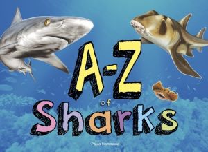 AÔÇôZ of Sharks - The alphabet of the shark world, from Angel Shark to Zebr