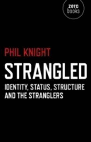 Strangled ÔÇô Identity, Status, Structure and The Stranglers