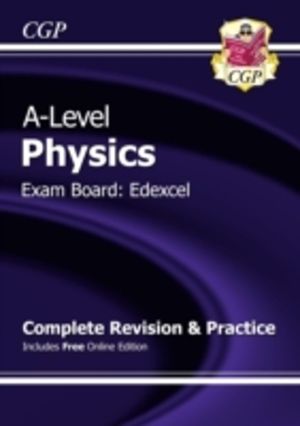 A-Level Physics: Edexcel Year 1 & 2 Complete Revision & Practice with Onlin