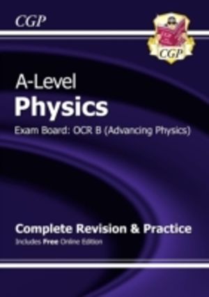 A-Level Physics: OCR B Year 1 & 2 Complete Revision & Practice with Online