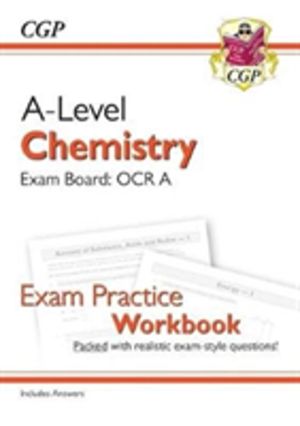 A-Level Chemistry: OCR A Year 1 & 2 Exam Practice Workbook - includes Answe