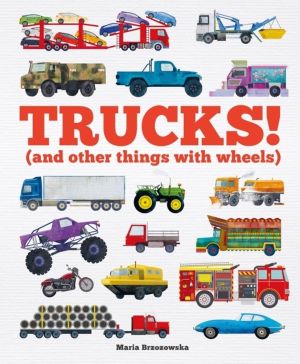 Trucks! - (and Other Things with Wheels)