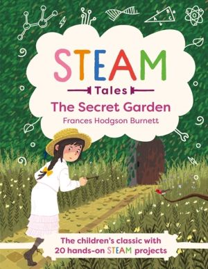 STEAM Tales: The Secret Garden - The children's classic with 20 hands-on ST