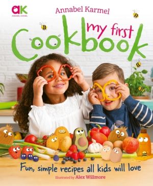 Annabel Karmel's My First Cookbook - Fun, simple recipes all kids will love