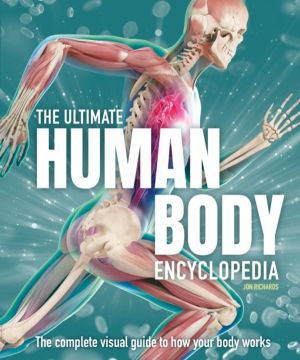 Ultimate Human Body Encyclopedia - The complete visual guide