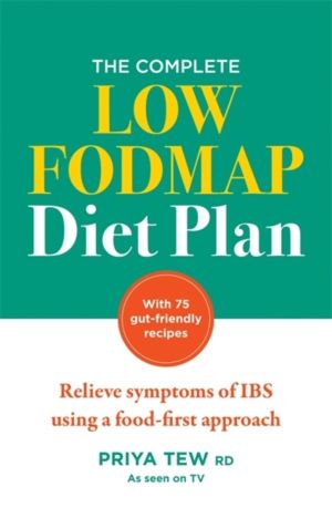 Complete Low FODMAP Diet Plan - Relieve symptoms of IBS using a food-first