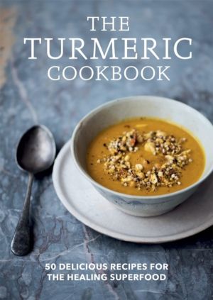 Turmeric Cookbook - 50 delicious recipes for the healing superfood