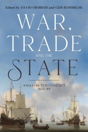 War, Trade and the State - Anglo-Dutch Conflict, 1652-89