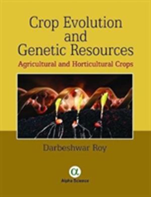 Crop Evolution and Genetic Resources - Agricultural and Horticultural Crops