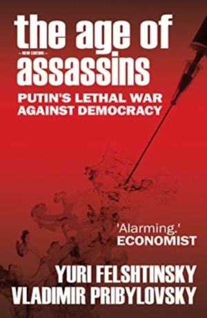 Age of Assassins - Putin's Poisonous War Against Democracy