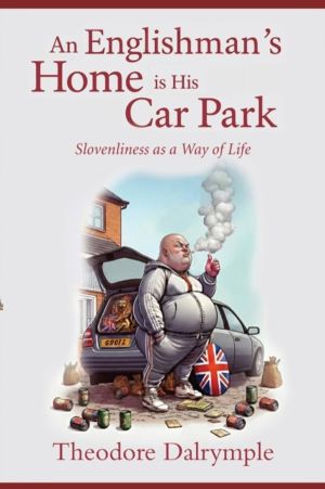 Englishman's Home Is His Car Park - Slovenliness as a Way of Life