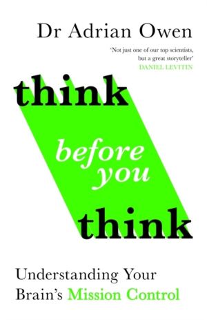 Think Before You Think - Understanding Your Brain's Mission Control