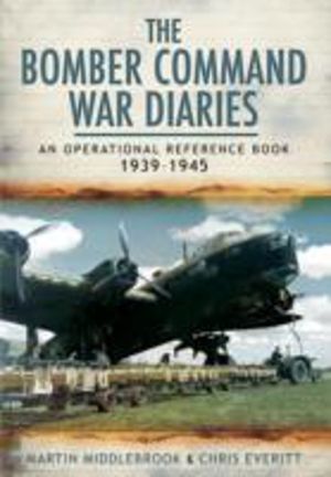 Bomber Command War Diaries: An Operational Reference Book 1939-1945