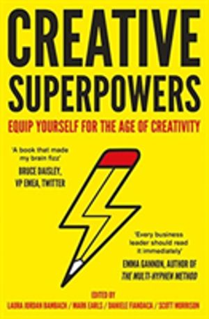 Creative Superpowers - Equip Yourself for the Age of Creativity