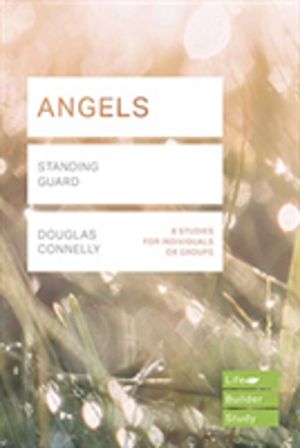Angels (Lifebuilder Study Guides) - Standing Guard