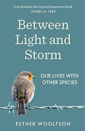 Between Light and Storm - Our Lives With Other Species