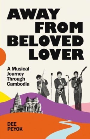 Away From Beloved Lover - A Musical Journey Through Cambodia