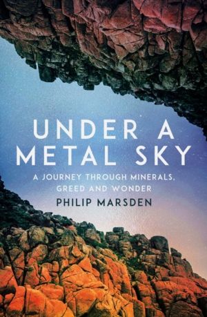 Under a Metal Sky - A Journey Through Minerals, Greed and Wonder