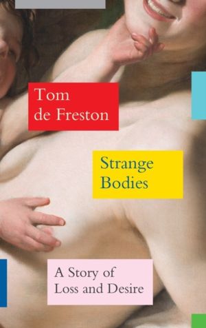 Strange Bodies - A Story of Loss and Desire