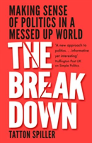 Breakdown - Making Sense of Politics in a Messed Up World