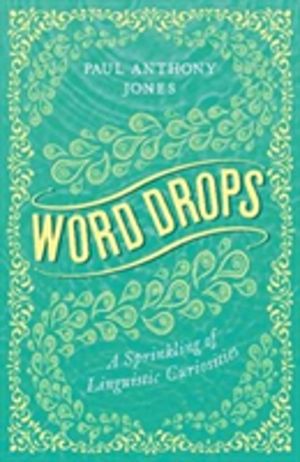 Word Drops - A Sprinkling of Linguistic Curiosities